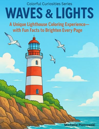 Waves & Lights: A Unique Lighthouse Coloring Experience?with Fun Facts to Brighten Every Page (COLORFUL CURIOSITIES)