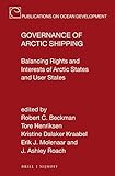 Governance of Arctic Shipping, Balancing Rights and Interests of Arctic States and User States (Publications on Ocean Development)