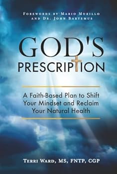 Hardcover God's Prescription: A Faith-Based Plan to Shift Your Mindset and Reclaim Your Natural Health Book