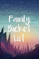 Family Bucket List: Adventure Tracker Notebook For The Happy Family Journal 1074532708 Book Cover