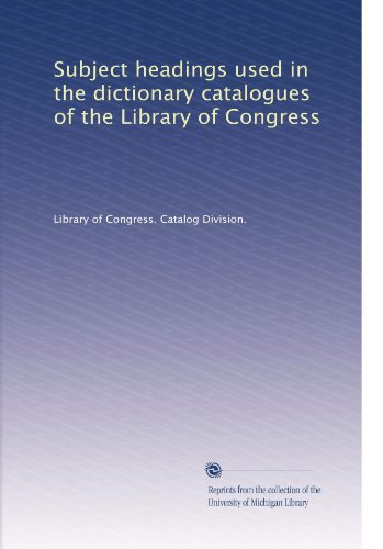 Subject headings used in the dictionary catalogues of the Library