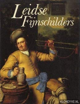 Leidse fijnschilders: Van Gerrit Dou tot Frans van Mieris de Jonge