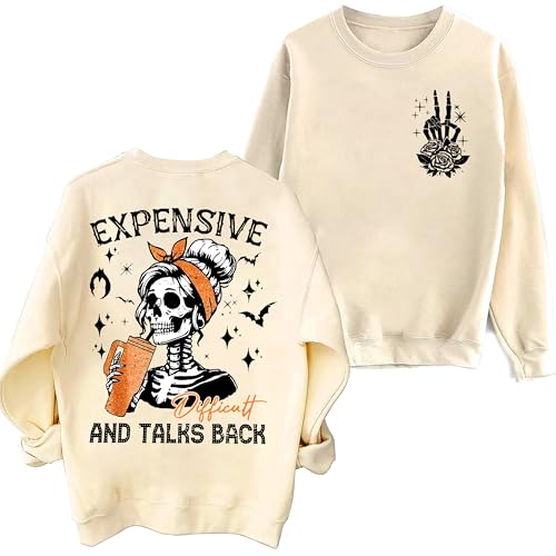 Expensive And Talks Back Sweatshirt, Expensive Difficult And Talks Back Sweatshirt, For Women Men