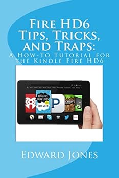 Paperback Fire HD6 Tips, Tricks, and Traps: : A How-To Tutorial for the Kindle Fire HD6 Book