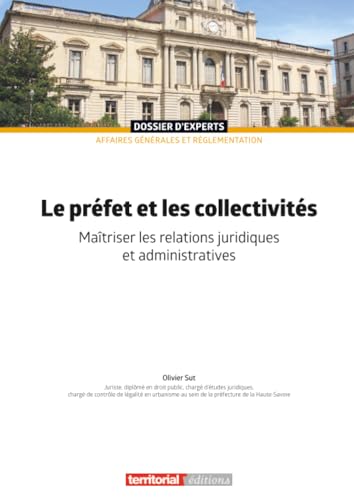 livre Le préfet et les collectivités: Maîtriser les relations juridiques et administratives