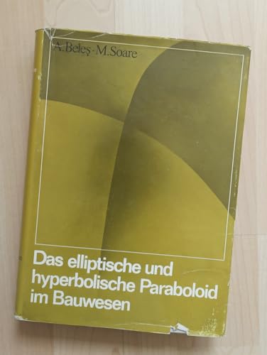Das elliptische und hyperbolische Paraboloid im Bauwesen