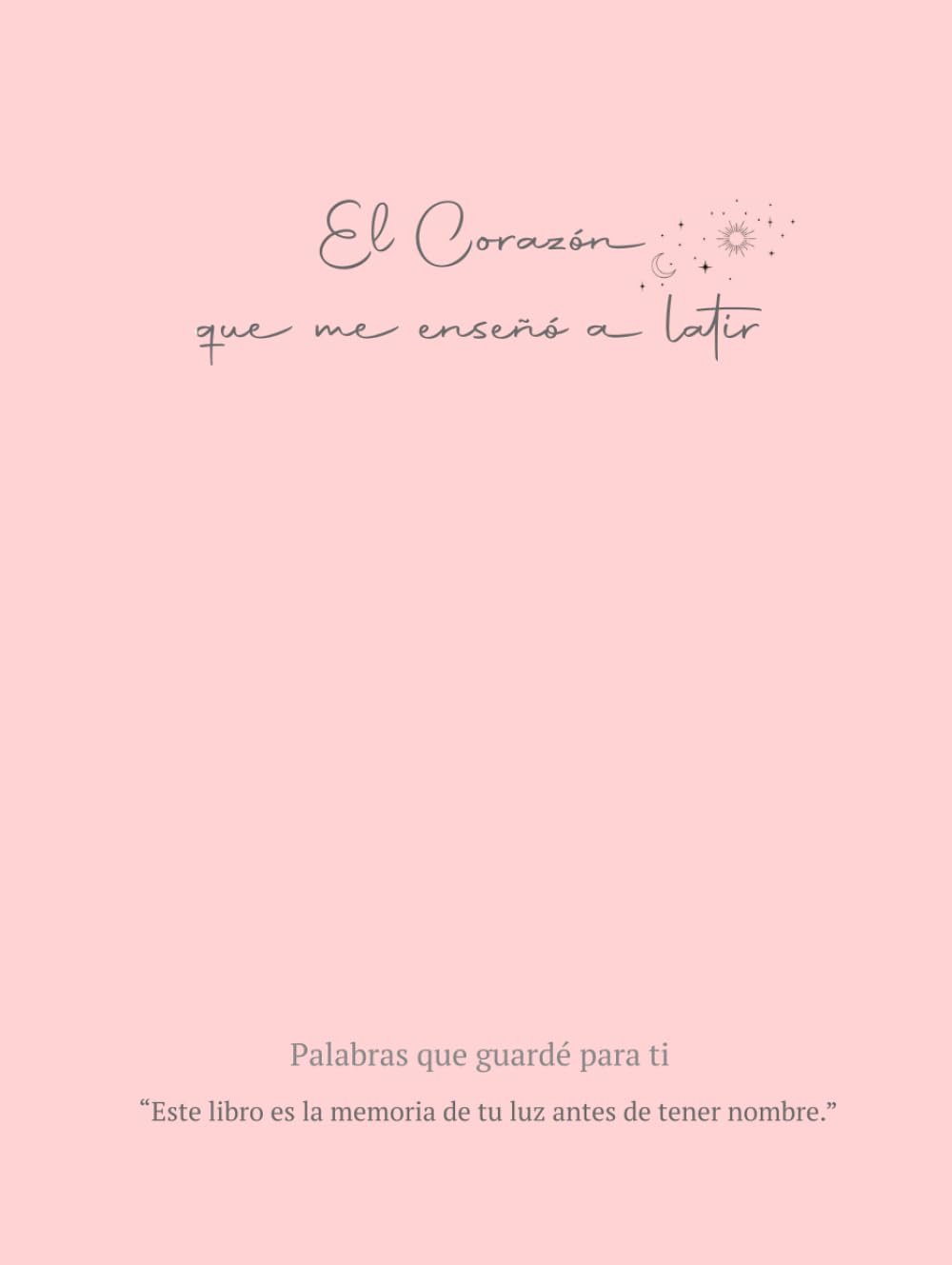 El corazón que me enseñó a latir: diario mamá