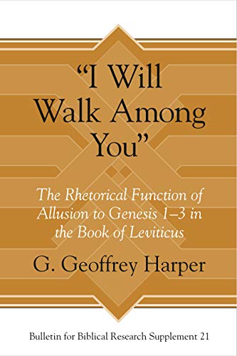 “I Will Walk Among You”: The Rhetorical Function of Allusion to Genesis 1–3 in the Book of Leviticus (Bulletin for Biblical Research Supplement 21)