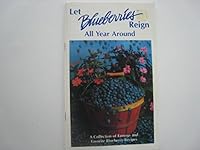 Let Blueberries Reign All Year Around~A Collection of Famous and Favorite Blueberry Recipes B006YB8VNW Book Cover