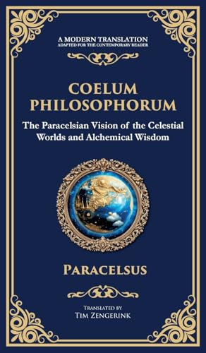 Coelum Philosophorum: The Secrets of Alchemy, Nature, and Spiritual Wisdom (Deluxe Hardbound Edition)