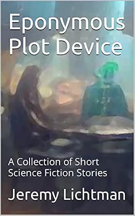 Amazon.com: Eponymous Plot Device: A Collection of Short Science ...