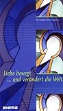 Liebe bewegt - und verändert die Welt: Programmansage für eine Kirche, die liebt. Eine Antwort auf die Enzyklika Papst Benedikts XVI. "Deus caritas est" - Herausgeber: Peter Klasvogt, Heinrich Pompey 