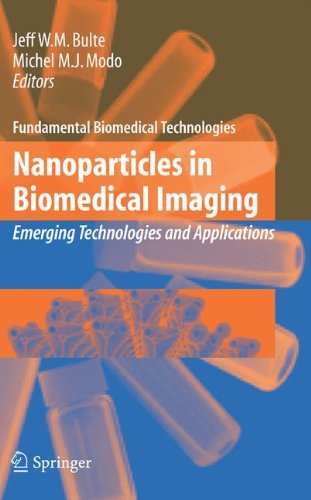 Nanoparticles in Biomedical Imaging: Emerging Technologies and Applications (Fundamental Biomedical Nanoparticles in Biomedical Imaging: Emerging Technologies and Applications (Fundamental Biomedical