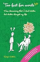 Too fast for words 'light': How discovering that I don't stutter but clutter changed my life (Too fast for words - books) B0D77H13B4 Book Cover