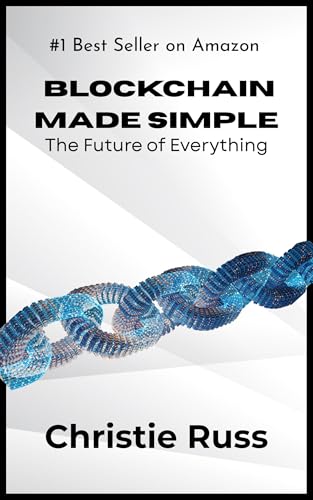 Blockchain Made Simple: The Future of Everything