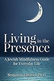 Living in the Presence: A Jewish Mindfulness Guide to Everyday Life