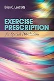 Exercise Prescription for Special Populations: Chronic Disease, Unique Populations, and Challenging Diagnosis