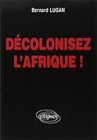 Decoloniser l'Afrique ! 2729870830 Book Cover