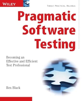 Pragmatic Software Testing: Becoming an Effective and Efficient Test Professional book cover