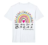 We're On A Break Teacher Off Duty Last Day of School Summer Performance T-Shirt