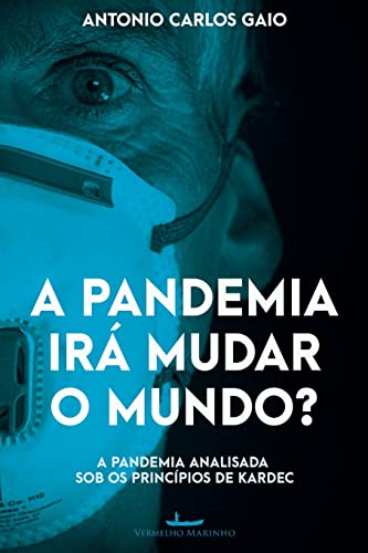 A pandemia irá mudar o mundo?: a pandemia analisada sob os princípios de Kardec