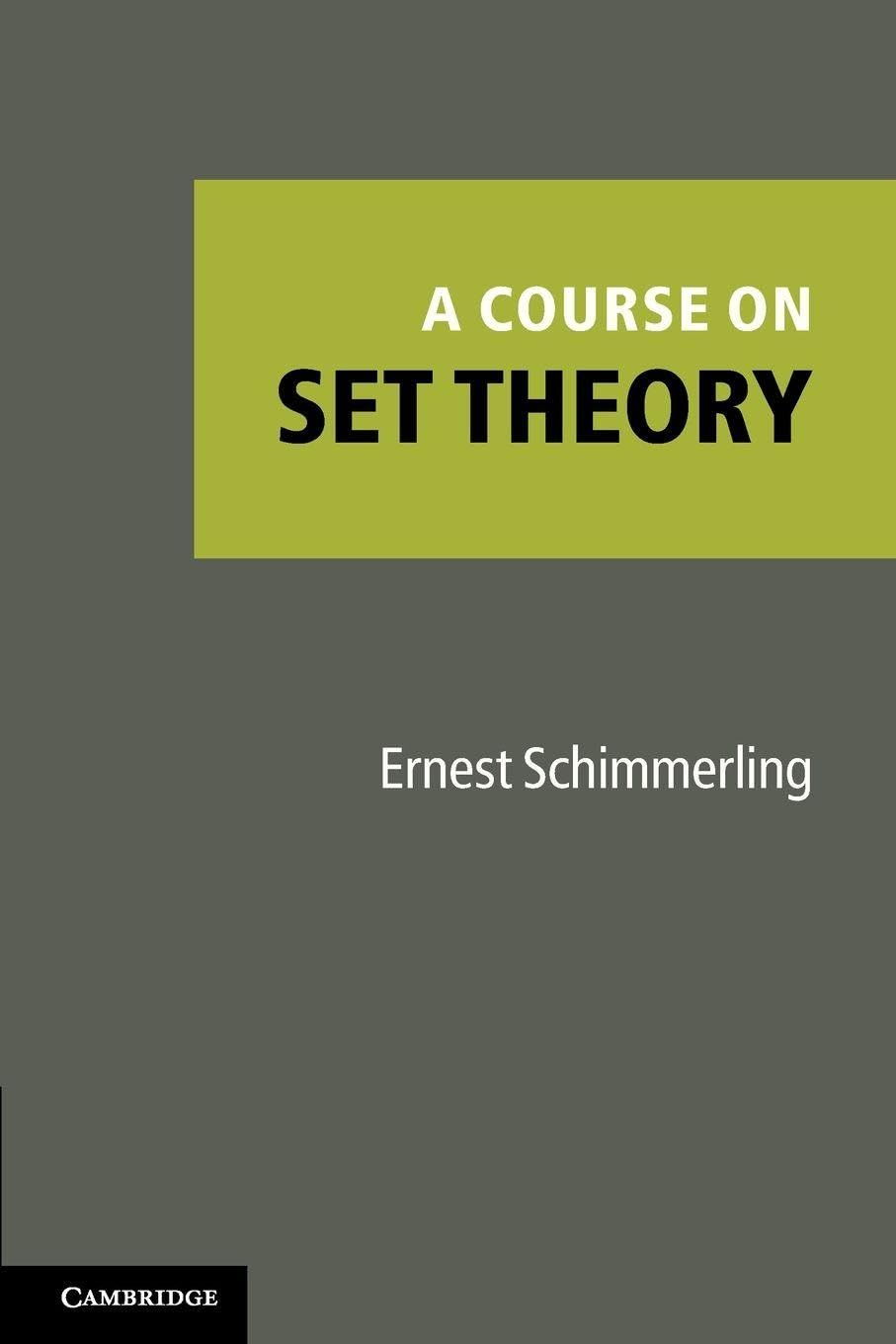 A Course on Set Theory by Ernest Schimmerling - 9781107400481