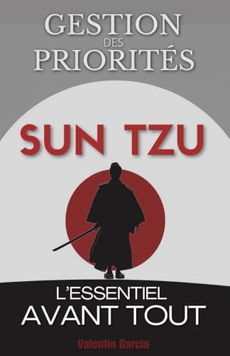 livre Sun Tzu et la Gestion des Priorités: L’Essentiel avant Tout