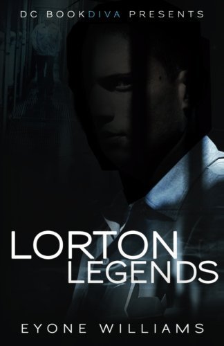 Lorton Legends (DC Bookdiva Presents) by Eyone Williams (2011-09-01)