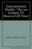 Entertainment Weekly : The 100 Greatest TV Shows of All Time! B000JC4992 Book Cover