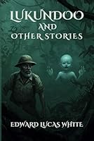 LUKUNDOO AND OTHER STORIES: VINTAGE HORROR FROM THE MASTER OF WEIRD FICTION B0F5NXBMDR Book Cover