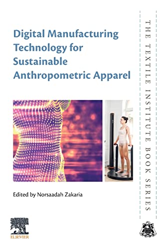 Digital Manufacturing Technology for Sustainable Anthropometric Apparel (The Textile Institute Book Series)