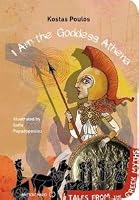 I Am the Goddess Athena - Tales from the Greek Myths 6180314497 Book Cover