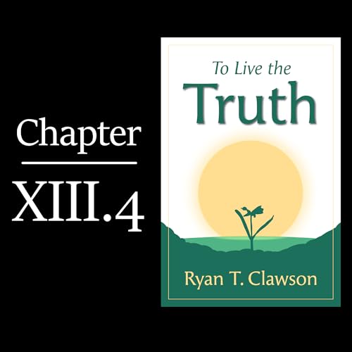 Chapter 13.4/4 &mdash; To Live the Truth Audiobook