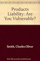 Products Liability: Are You Vulnerable? 0137250363 Book Cover