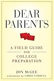 Dear Parents: A Field Guide for College Preparation