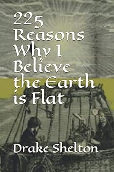 Paperback 225 Reasons Why I Believe the Earth is Flat Book