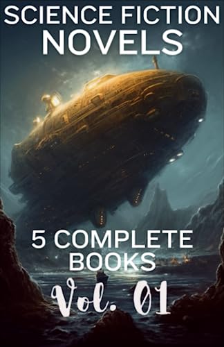 Science Fiction Novels Vol. 01: Five Science Fiction Novels, Written In The Style Of The Golden Age Of Science Fiction. (Science Fiction Novels: 8 ...