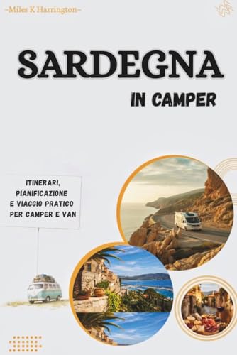 Sardegna in camper: Itinerari, pianificazione e viaggio pratico per camper e van