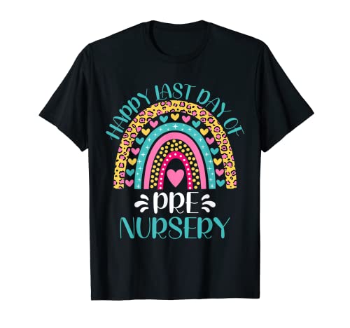 Happy Last Day Of Pre Nursery School Teacher Girls Boys T-Shirt