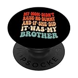 Mi mamá no crió ningún chupete y si lo hizo era mi hermano PopSockets PopGrip...
