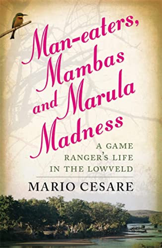 Man-eaters, Mambas and Marula Madness: An Epic Story About African Life A Century Ago (English Edition)