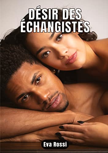 DÉSIR DES ÉCHANGISTES: Contes Érotiques de Sexe Hard Français