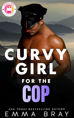 Curvy Girl for the Cop: A Small Town Romance (Curvy Girl Romance Shorts)