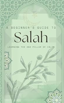 Paperback A Beginner’s Guide to Salah: Learning the 2nd Pillar of Islam Book