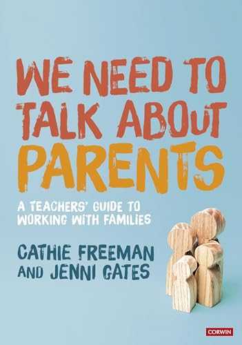 We Need to Talk about Parents: A Teachers’ Guide to Working With Families