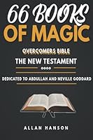 66 Books Of Magic The Overcomers Bible - New Testament: This Bible is dedicated to the teaching of Abdullah the black mystic from Ethiopia Neville Goddard’s Mentor B08DDRS5KS Book Cover