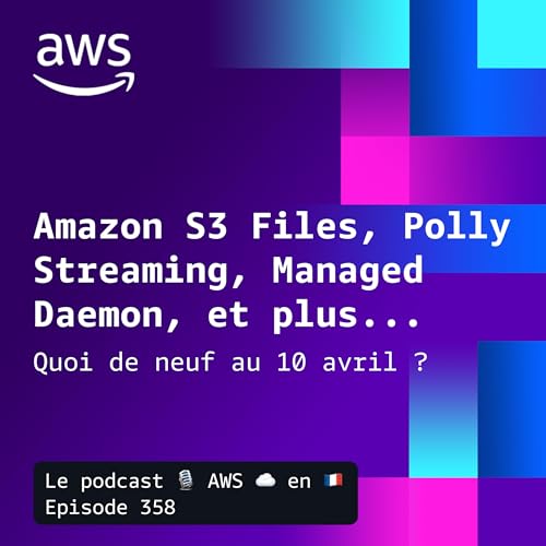 10 avril 2026 - S3 Files, ECS Managed Daemons, Sustainability Console, Polly Streaming, et services en fin de vie