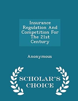 Insurance Regulation and Competition for the 21st Century