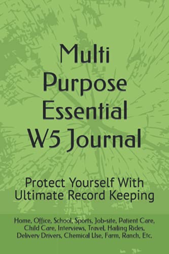  Multi Purpose Essential W5 Journal: Protect Yourself With Ultimate Record Keeping