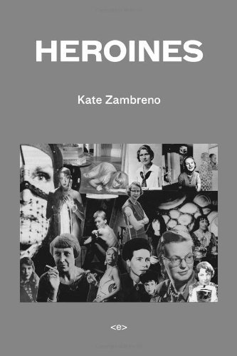 Heroines (Semiotext(e)/Active Agents) by Kate Zambreno